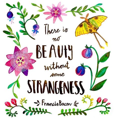 There Is No Beauty Without Some Strangeness With Flowers And