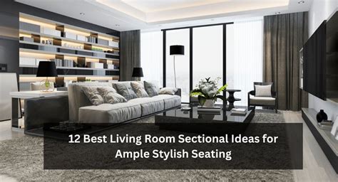 12 Best Living Room Sectional Ideas For Ample Stylish Seating Lwi