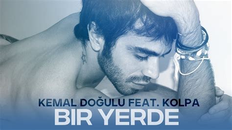 Kemal Do Ulu Feat Kolpa Bir Yerde Music Video Youtube