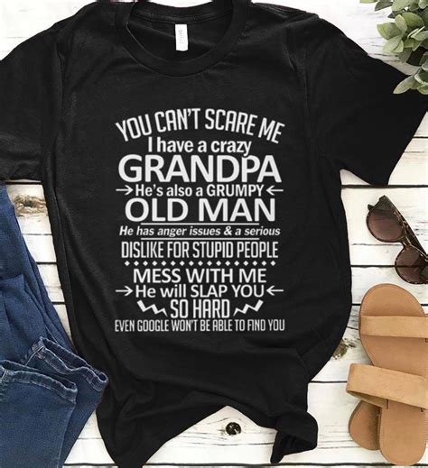 Official I Have A Crazy Grandpa Hes Also A Grumpy Old Man You Cant