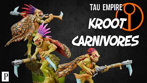 How To Paint Tau Empire Kroot Carnivores Youtube