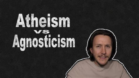 The Differences Between Atheism And Agnosticism And The Flaws Of The