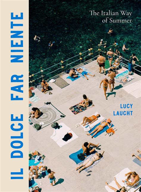 Il Dolce Far Niente By Lucy Laucht Hachette Uk