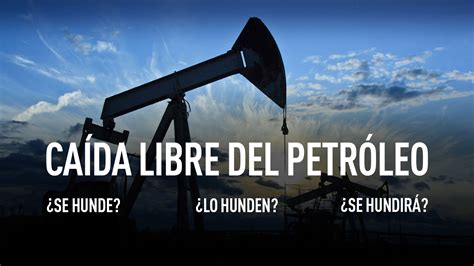 Caída Libre Del Petróleo ¿se Hunde ¿lo Hunden ¿se Hundirá Rt