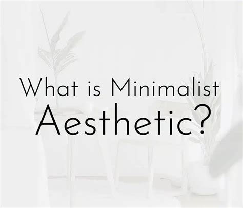 What Is Minimalist Aesthetic Guide And 10 Tips To Apply Now