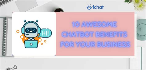 Awesome Chatbot Benefits For Your Business