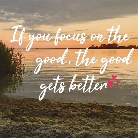 If You Focus On The Good The Good Gets Better Froukjecoach