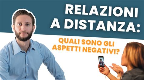 Quali Sono Gli Aspetti Negativi Di Una Relazione A Distanza Youtube