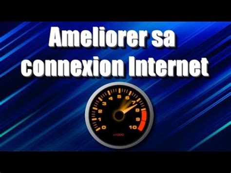 Tuto Ameliorer Sa Connexion Internet Youtube