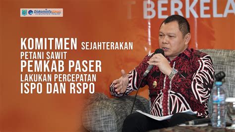 Sejahterakan Petani Sawit Pemkab Paser Lakukan Percepatan ISPO Dan