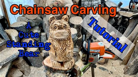 Chainsaw Carving A Cute Standing Bear Tutorial Learn To Chainsaw