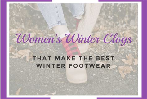 What Women's Winter Clogs Make The Best Winter Footwear - Clogs Corner