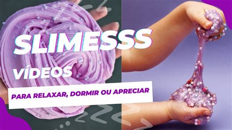 Os VÍdeos De Slime Mais SatisfatÓrios E Relaxantes Que VocÊ Vai Ver