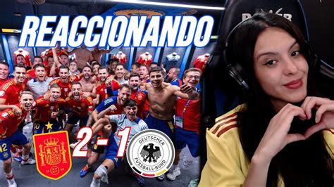 Reaccionando Al Espa A Vs Alemania Vamoos Espa A Youtube