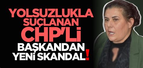 Yolsuzlukla Su Lanan Chp Li Ba Kandan Yeni Skandal Yeni Akit