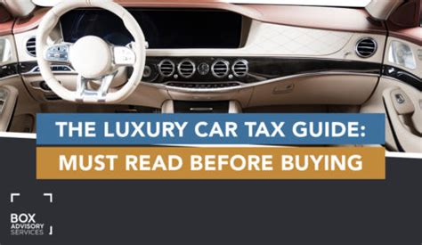 The Luxury Car Tax Guide Must Read Before Buying BOX Advisory Services