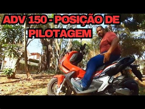 HONDA ADV 150 DICAS POSIÇÃO DE PILOTAGEM YouTube