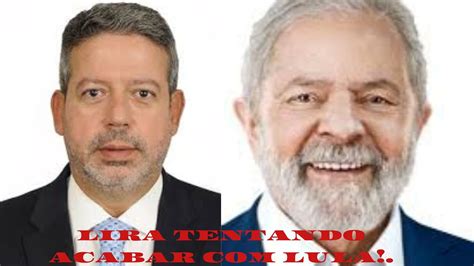 ARTUR LIRA CAVANDO SUA PRÓPRIA AO TENTA ACABAR XOM LULA YouTube