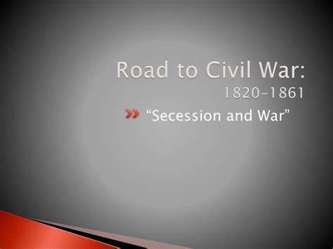 Road To Civil War Secession And War” Ppt Download