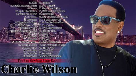 Best Songs Of Charlie Wilson 90s 2000s Mix Charlie Wilson Greatest