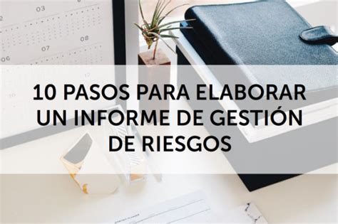 Guía Completa Cómo Elaborar Un Informe De Gestión De Riesgos En 10