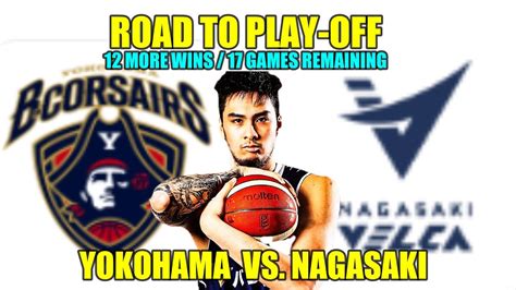 YOKOHAMA B CORSAIRS Vs NAGASAKI VELCA LIVE ROAD TO PLAY OFF YouTube