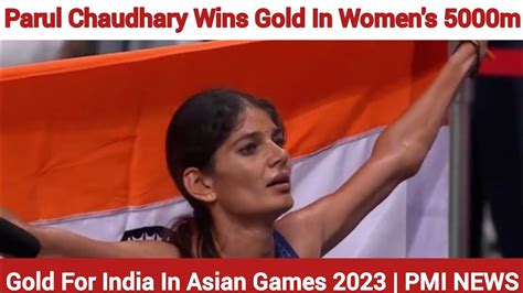 Parul Chaudhary Wins Gold In Women S 5000m Gold For India In Asian