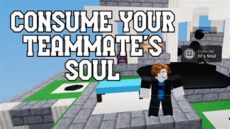 Consume Your Teammate S Soul Roblox Bedwars YouTube