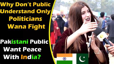 Pakistani Public Want Peace With India Pakistan On India Latest