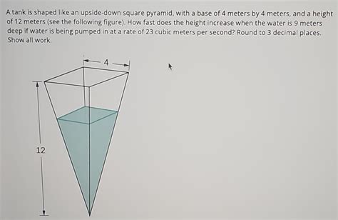 Solved A Tank Is Shaped Like An Upside Down Square Pyramid