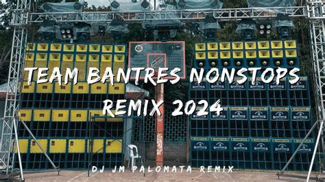 Team Bantres Nonstops Remix 2024 Dj Jm Palomata Remix Bantres Music