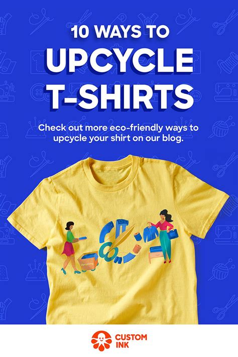 Ways To Upcycle T Shirts Custom Ink Upcycle Tshirt Custom