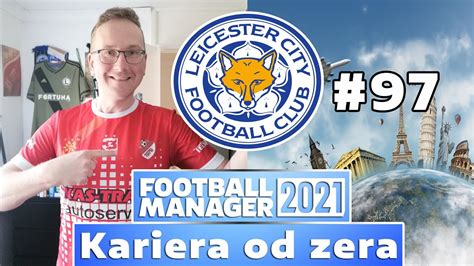 Football Manager 2021 PL Kariera Od Zera 97 YouTube