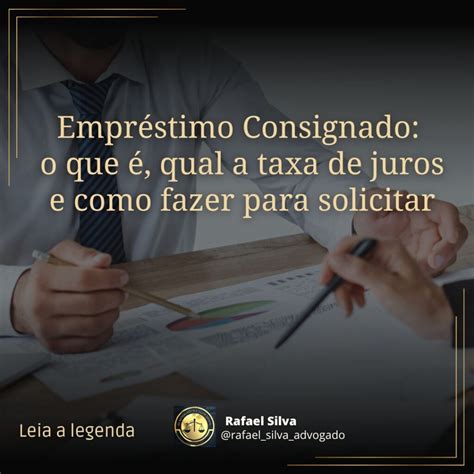 Empr Stimo Consignado O Que Qual A Taxa De Juros E Como Fazer Para