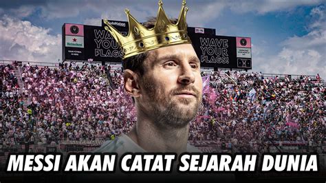 Messi Akan Pecahkan Sejarah Sepak Bola Dunia Youtube