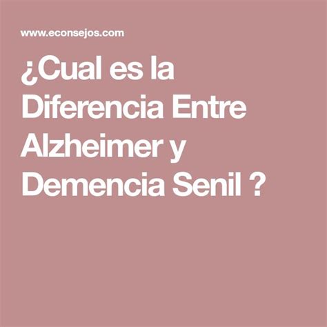 Cual es la Diferencia Entre Alzheimer y Demencia Senil con imágenes