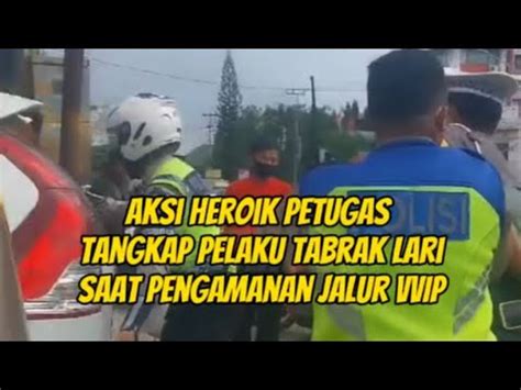 Aksi Heroik Petugas Polri Amankan Pelaku Tabrak Lari Saat Sedang