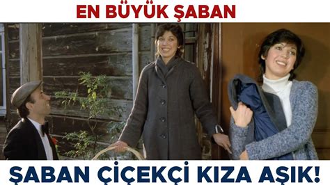 En Büyük Şaban Türk Filmi Şaban Kör Çiçekçi Kız Hülya ya Aşık Oluyor