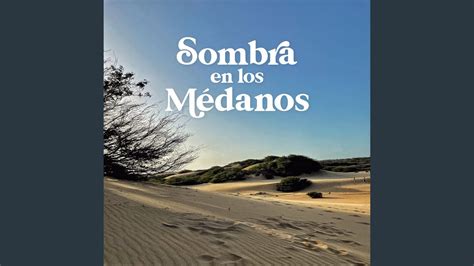 Sombra En Los Medanos YouTube