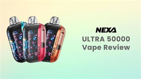 Nexa Ultra 50000 Puffs Disposable Vape Review Ecigator