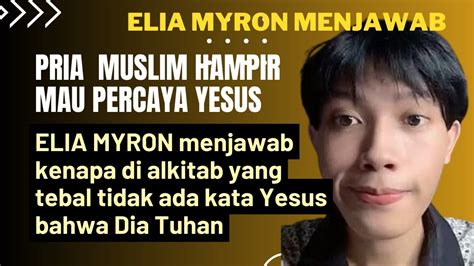 Elia Myron Menjawab Kenapa Di Alkitab Yang Tebal Tidak Ada Kata Yesus