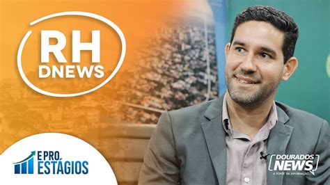 Edilson Santana Tira Algumas Duvidas Sobre Estagi Rios Rh Dnews Youtube