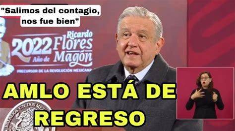 Salimos del contagio nos fue bien AMLO ESTÁ DE REGRESO EN LA