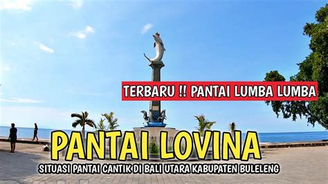 SITUASI PANTAI LOVINA BULELENG BALI SAAT INI YouTube