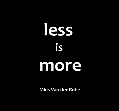 Quotes Less Is More Quotesgram
