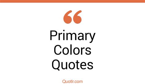 29+ Belligerent Primary Colors Quotes That Will Unlock Your True Potential