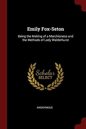 Emily Fox Seton Being The Making Of A Marchioness And The Methods Of