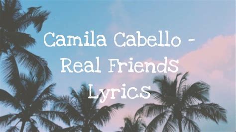 Camila Cabello Real Friends Lyrics Youtube