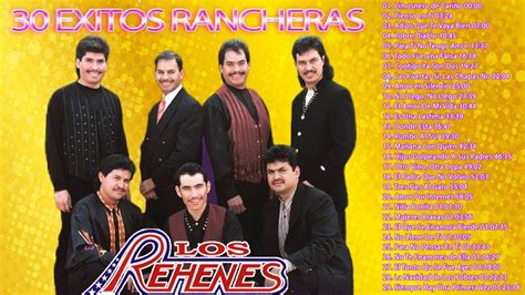 Los Rehenes Exitos Rancheras Rom Nticas Un Mix De Las Mejores