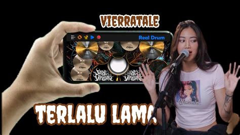 Vierratale Terlalu Lama Cover Real Drum Youtube